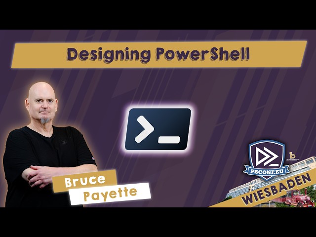 Designing PowerShell - Bruce Payette - PSConfEU 2026