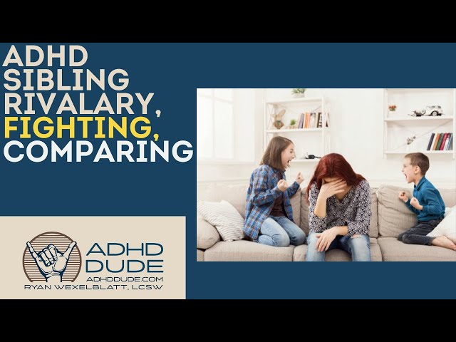 ADHD Child Vs. Non-ADHD Child Sibling Rivalry- ADHD Dude - Ryan Wexelblatt