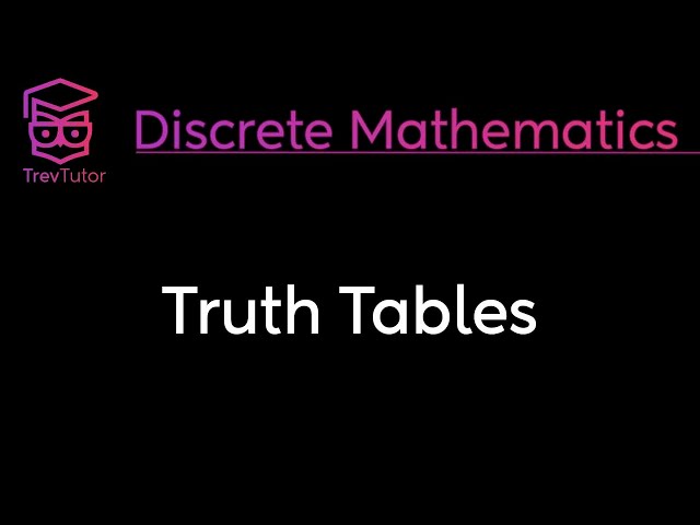 TRUTH TABLES - DISCRETE MATHEMATICS