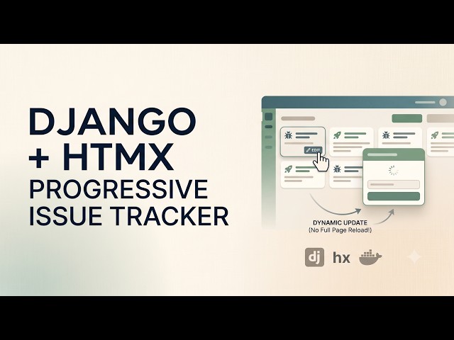 Progressive Django: Build a Modern Issue Tracker with HTMX (Dynamic UX!)