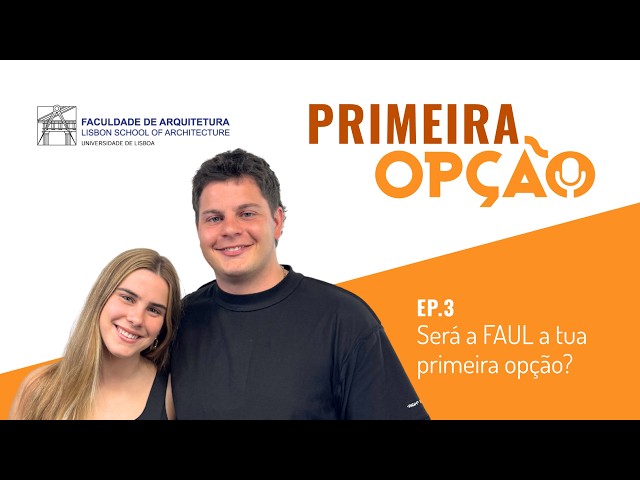 #3 Primeira Opção: Será a FAUL a tua primeira opção?
