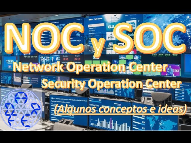 NOC y SOC (Network y Security Operation Center)