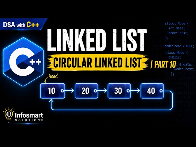 Circular Linked List in C++ | Implementation, Traversal, Insertion & Deletion | Part 10