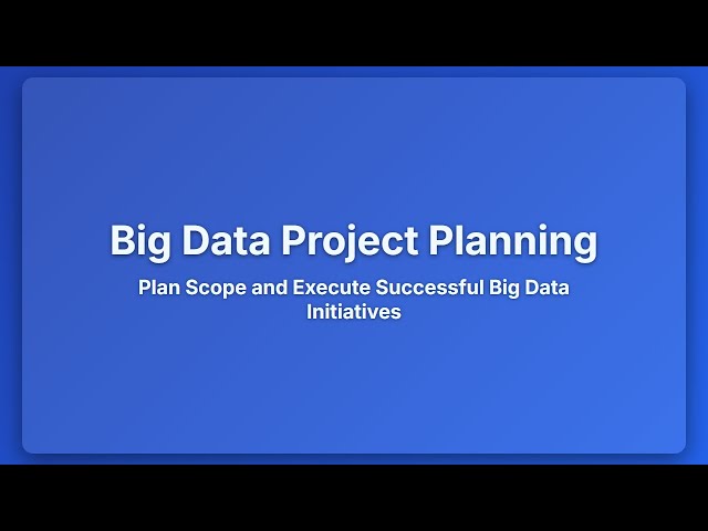 Big Data Project Planning for Beginners: Scope, Execution & Success