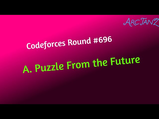 A. Puzzle From the Future (1474A) | Codeforces Round #696 | Competitive Coding Tutorial