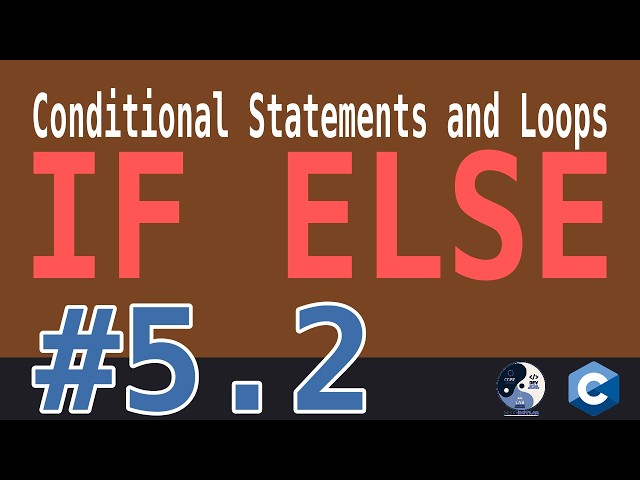 5.2 - Conditional Statements and Loops - IF ELSE Statement
