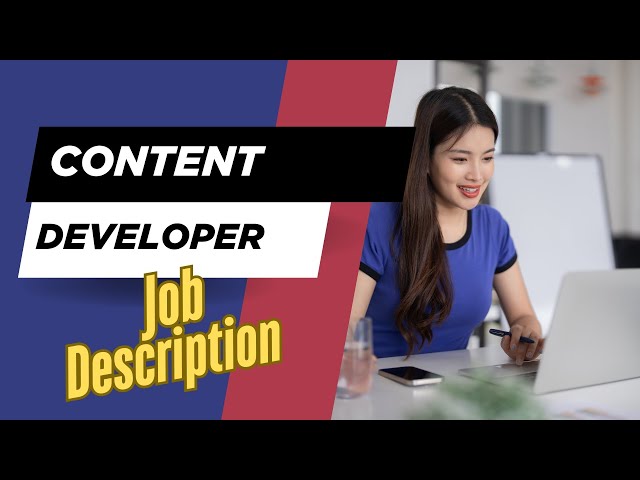 Job description of Content Developer - Role, Responsibilities & Skills