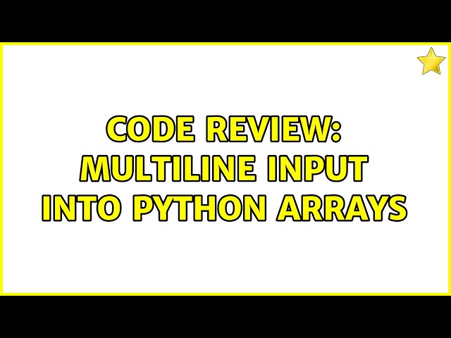 Code Review: Multiline Input into Python Arrays (3 Solutions!!)