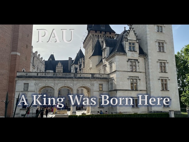 PAU - the Gateway to the French Pyrenées