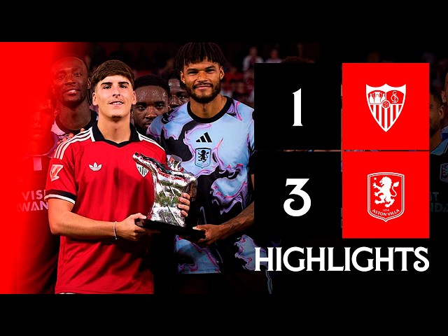 Sevilla FC vs. Aston Villa FC (1-3) XV Antonio Puerta Trophy | Highlights