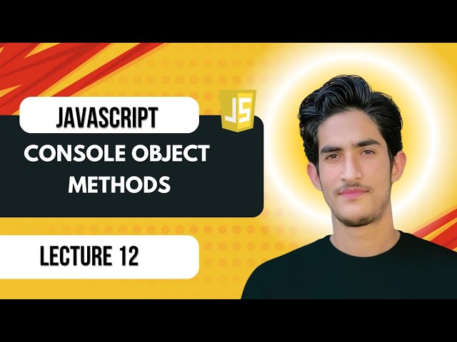 Lecture 12 | JavaScript Console Object Methods | Ultimate JavaScript Course (2026) 🔥