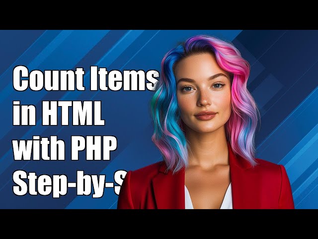 How to Count List Items in HTML with PHP: A Step-by-Step Guide