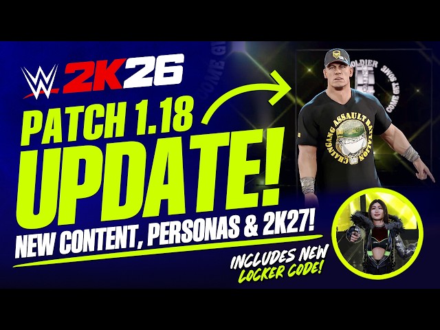 WWE 2K26: Patch 1.18 Details, New Personas & Locker Code, Plus WWE 2K27 Update!