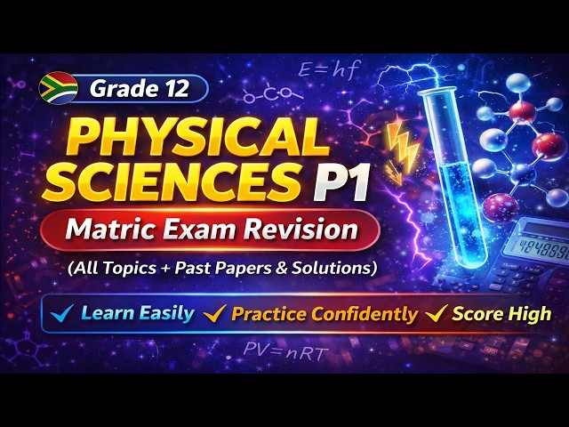 Grade 12 Physical Sciences P1 | Matric Exam Revision (All Topics + Past Papers & Solutions)