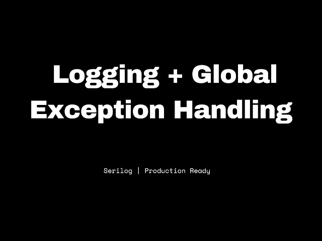 Logging & Global Exception Handling in ASP.NET Core (.NET 10) | Serilog Step by Step