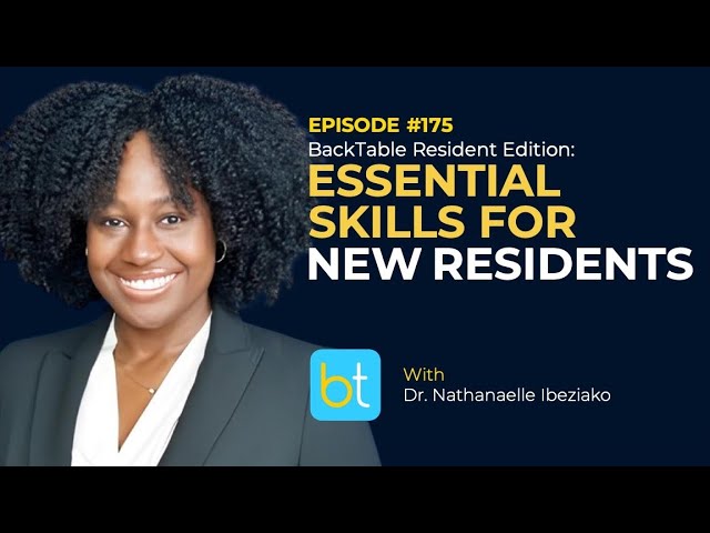 Essential Skills for New Urology Residents w/ Dr. Nathanaelle Ibeziako | BackTable Ep. 175