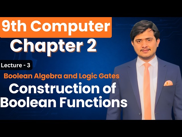 Construction of Boolean Function | 9th Computer - Chapter 2 - Lec 3