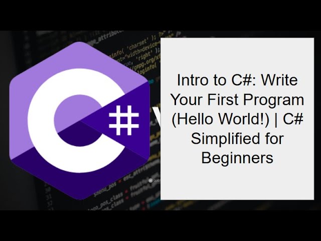 Intro to C#: Write Your First Program (Hello World!) | C# Simplified for Beginners
