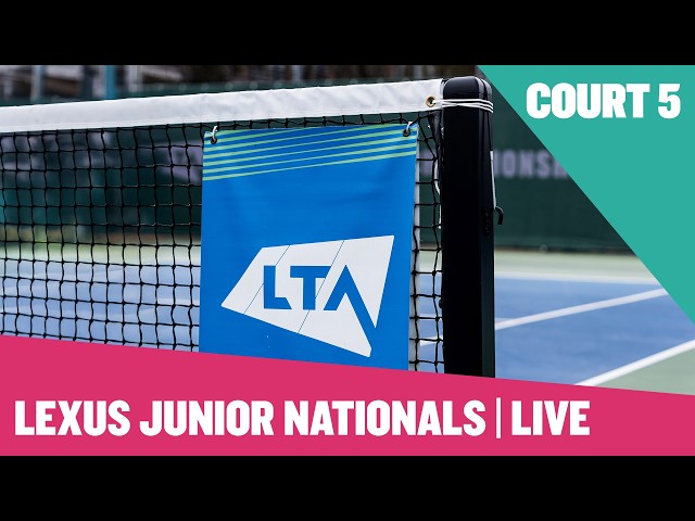 🔴 LIVE Lexus Junior Nationals 18U | Court 5 | Thursday 9th April | Tennis Livestream | LTA