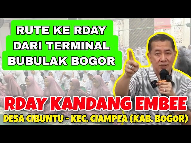 RUTE KE RDAY DARI TERMINAL BUBULAK BOGOR || RDAY KANDANG EMBEE H. DWI SUSANTO ( TUTORIAL KE RDAY )