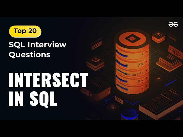Intersect in SQL | Ep - 17 | Top 20 SQL Interview Questions | GeeksforGeeks