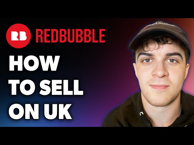 How to Sell on Redbubble Uk (Full 2024 Guide)