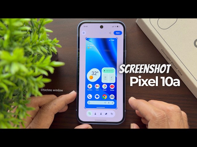How to Take a Screenshot on Google Pixel 10a
