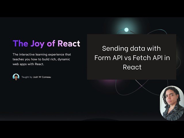 The Joy of React: Sending data with Form API vs Fetch API in React