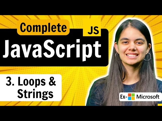 Lecture 3: Loops and Strings | JavaScript Full Course