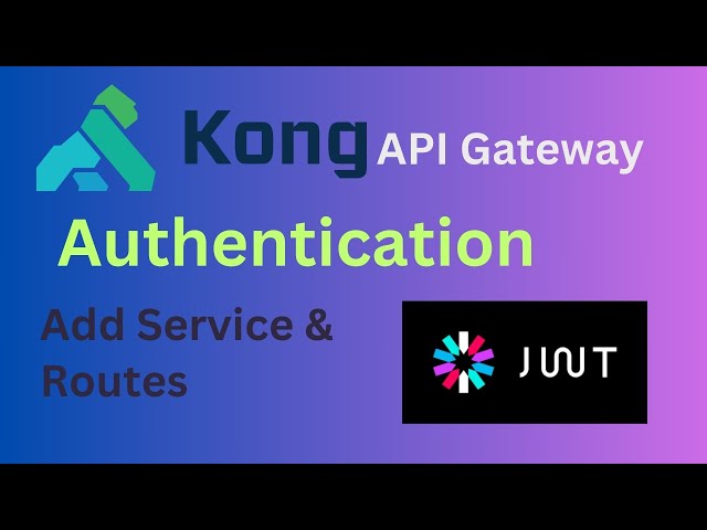 How to add jwt authentication in Kong API Gateway - Kong JWT Plugin authentication