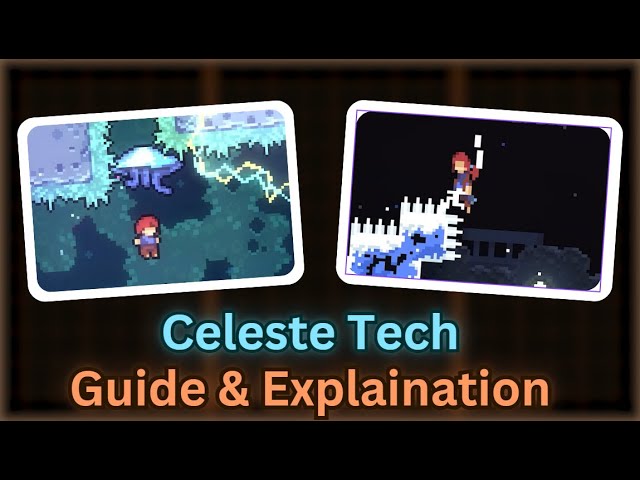 An Overview and Guide to basic Celeste tech