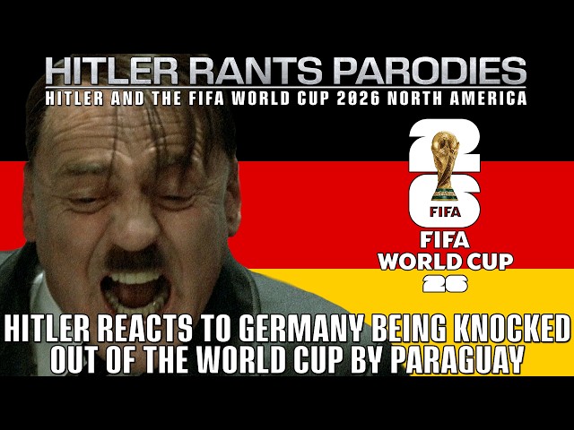 Hitler reacts to Germany being knocked out of the World Cup by Paraguay