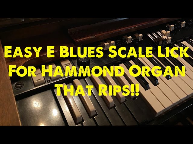 Easy E Blues Scale Lick For Hammond Organ That Rips!!