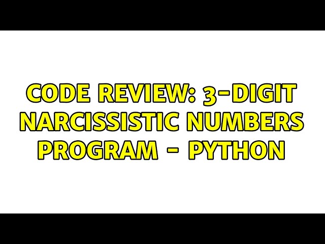 Code Review: 3-Digit Narcissistic Numbers Program - Python (2 Solutions!!)