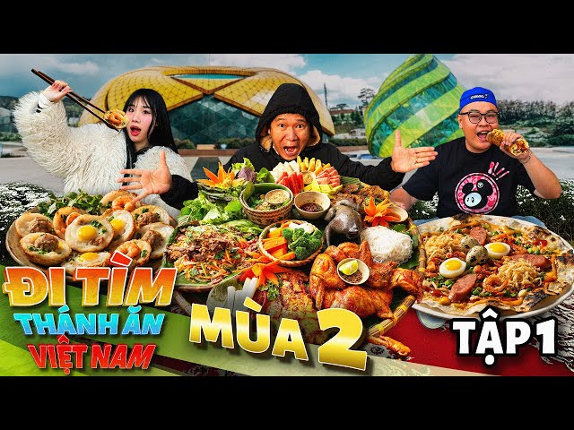 Thử Thách Đi Tìm Thánh Ăn Việt Nam Mùa 2 - Tập 1: Ăn Sập ĐÀ LẠT Thắng 20 triệu