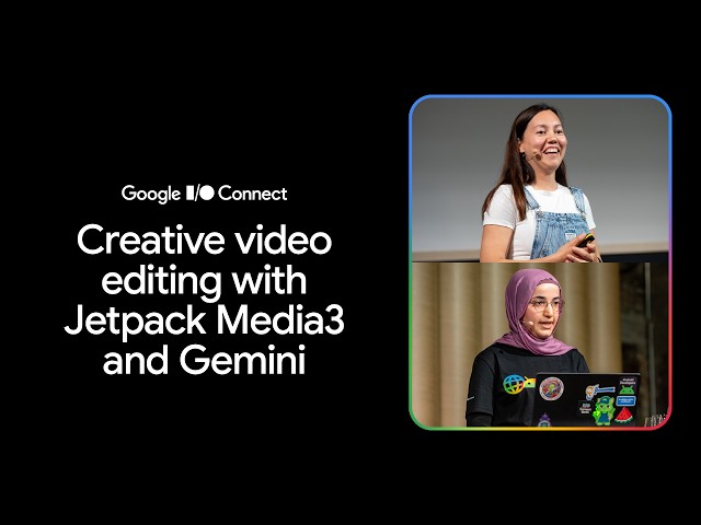 Creative video editing with Jetpack Media3 and Gemini (I/O Connect '26)