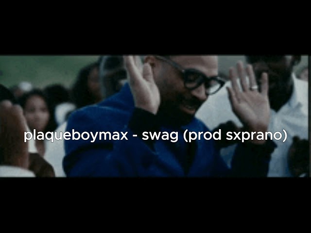plaqueboymax - swag (prod. Sxprano)