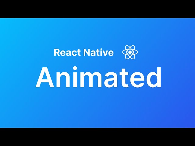 Hướng dẫn Animated - React Native Animations