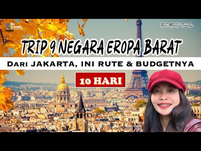 9-COUNTRY WESTERN EUROPE TRIP: ROUTE AND BUDGET FROM JAKARTA | Riri Novita Travels
