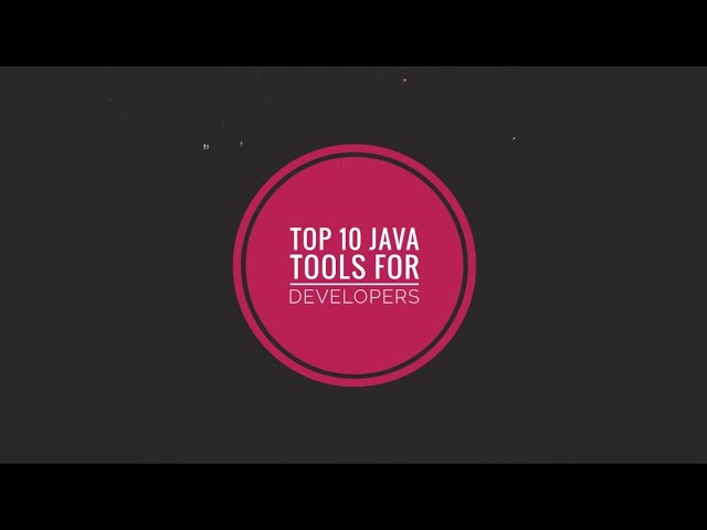 Top 10 Java Tools Every Developer Should be aware of.