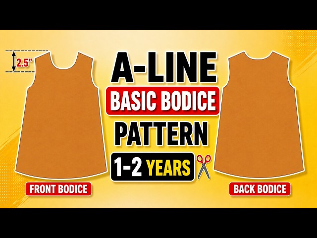 A-Line Basic Bodice Pattern For 1–2 Year Old | Easy Pattern Drafting