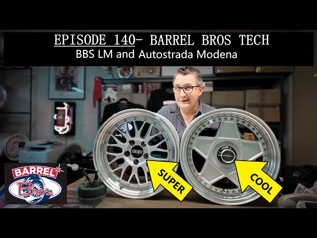 140.  Barrel Bros Tech- BBS LM and Autostrada Modena. Why they are so cool!