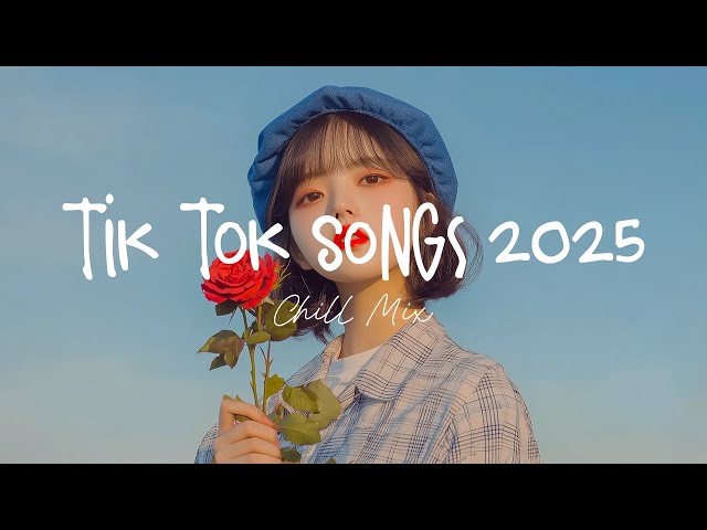 Tiktok songs 2025 🍨 Trending tiktok songs ~ Morning Chill Mix 🍃 English songs chill music mix