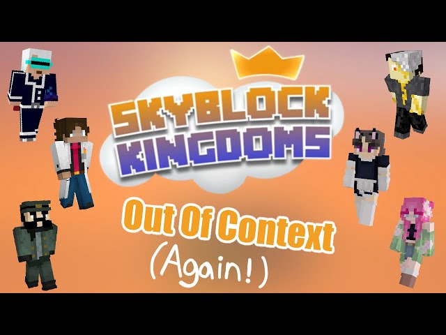 Skyblock Kingdoms Out of Context... Again!