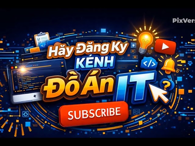 Đồ Án IT - Làm Thuê Đồ Án - Code Thuê Đồ Án