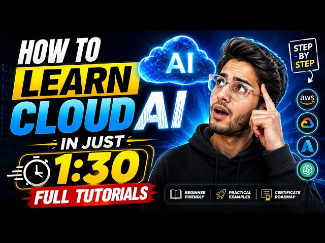 How to Learn Cloud AI in Just 1 Hour 30 Minutes 🚀 | Full Beginner Tutorial 2026