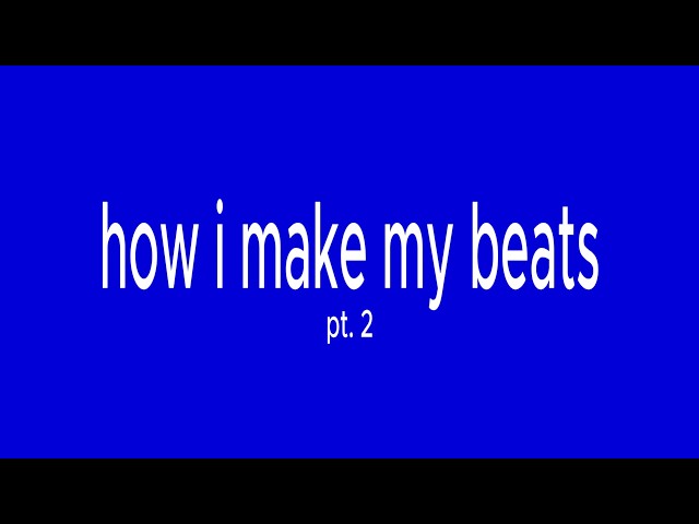 how i make my beats pt. 2 (no cuts cookup)