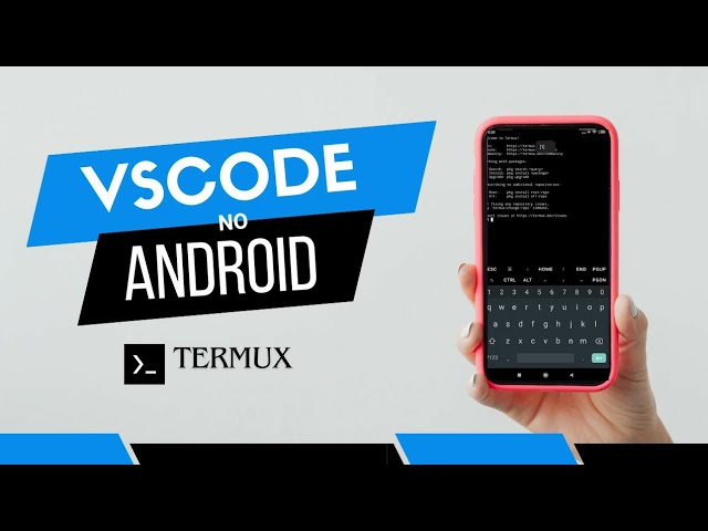 Executando Visual Studio Code ou VScode no Android através do Termux.
