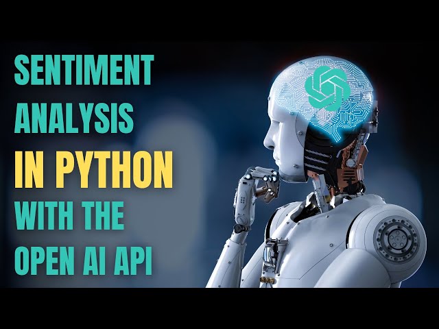 The Ultimate Guide to Sentiment Analysis using the Open AI API