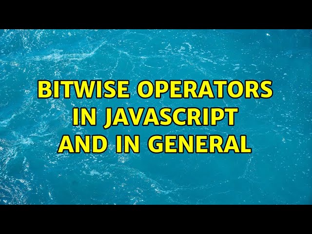 Bitwise operators in Javascript and in general (2 Solutions!!)